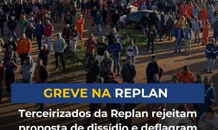 Trabalhadores terceirizados da Replan entram em greve por reajuste salarial